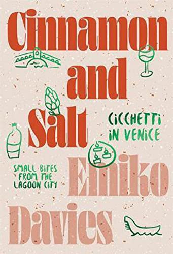 Cinnamon and Salt: Cicchetti in Venice: Small Bites From the Lagoon City von Hardie Grant Books