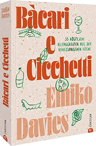 Italienisches Kochbuch – Bàcari e Cicchetti: 55 köstliche Kleinigkeiten aus Venedig