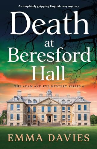 Death at Beresford Hall: A completely gripping English cozy mystery (The Adam and Eve Mystery Series, Band 4) von Bookouture