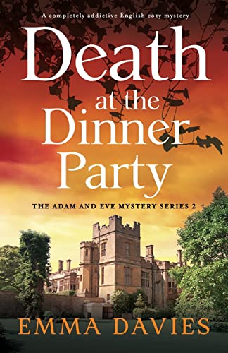 Death at the Dinner Party: A completely addictive English cozy mystery (The Adam and Eve Mystery Series, Band 2) von Bookouture