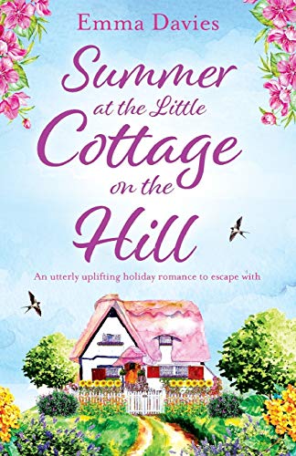Summer at the Little Cottage on the Hill: An utterly uplifting holiday romance to escape with (The Little Cottage Series, Band 2) von Bookouture