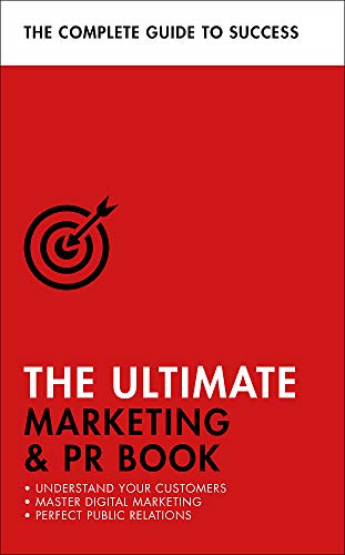 The Ultimate Marketing & PR Book: Understand Your Customers, Master Digital Marketing, Perfect Public Relations (Teach Yourself)
