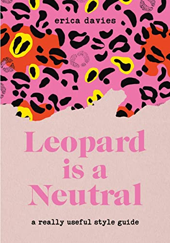 Leopard Is a Neutral: A Really Useful Style Guide Leopard Is a Neutral: A Really Useful Style Guide von Yellow Kite