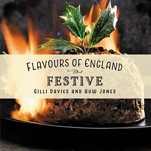 Festive (Flavours of England, Band 8) von Graffeg Limited
