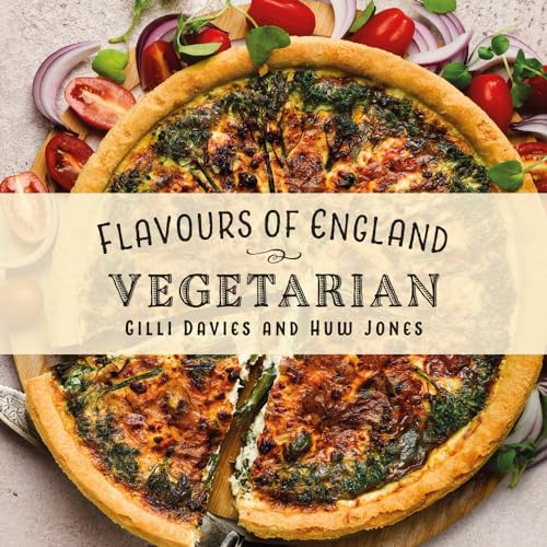 Flavours of England: Vegetarian Flavours of England: Vegetarian von Graffeg