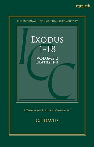 Exodus 1-18: A Critical and Exegetical Commentary: Volume 2: Chapters 11-18 (International Critical Commentary) von T&T Clark