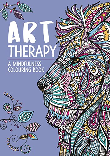 Art Therapy: A Mindfulness Colouring Book (Art Therapy Colouring)