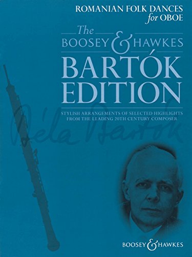 Romanian Folk Dances for Oboe: Stylish arrangements of selected highlights from the leading 20th century composer. Oboe und Klavier. (The Boosey & Hawkes Bartók Edition)