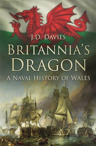 Britannia's Dragon: A Naval History of Wales von History Press (SC)