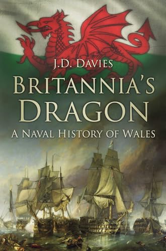 Britannia's Dragon: A Naval History of Wales