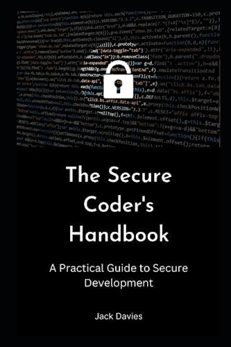 The Secure Coder's Handbook: A Practical Guide to Secure Development von Independently published