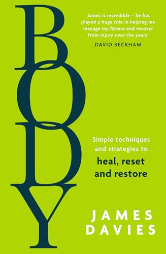Body: Simple techniques and strategies to heal, reset and restore Body: Simple techniques and strategies to heal, reset and restore