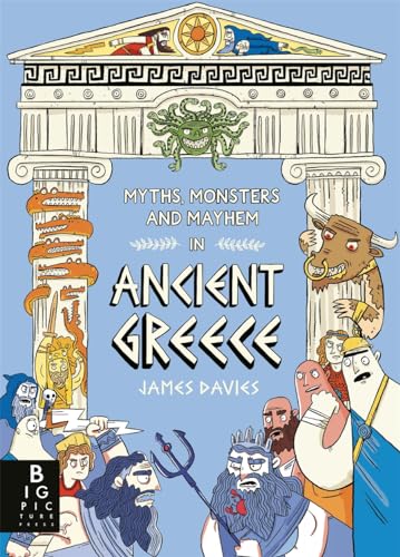 Myths, Monsters and Mayhem in Ancient Greece von Big Picture Press