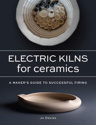 Electric Kilns for Ceramics: A Makers Guide to Successful Firing von The Crowood Press Ltd
