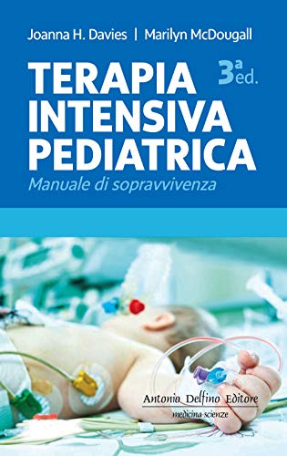 Terapia intensiva pediatrica. Manuale di sopravvivenza von Antonio Delfino Editore