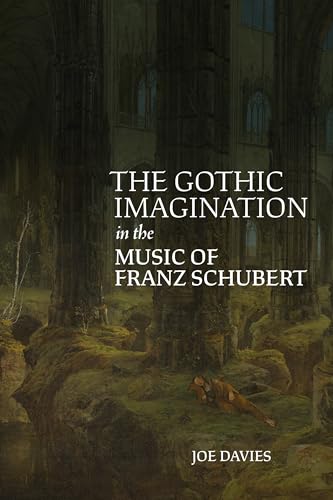 The Gothic Imagination in the Music of Franz Schubert von Boydell & Brewer