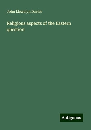 Religious aspects of the Eastern question von Antigonos Verlag