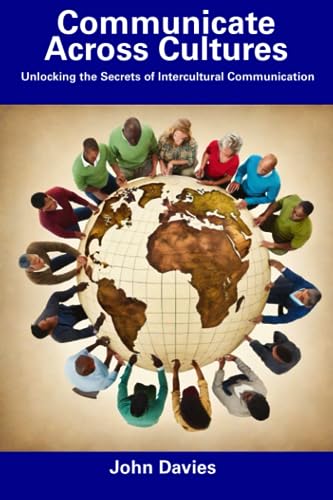 Communicate Across Cultures: Unlocking the Secrets of Intercultural Communication von Independently published