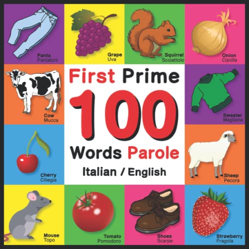 First 100 Words - Prime 100 Parole - Italian/English: Bilingual Word Book for Kids, Toddlers (English and Italian Edition) | Picture Dictionary