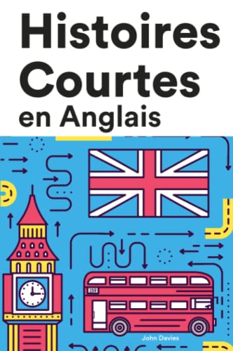 Histoires Courtes en Anglais: Apprendre l’D’anglais facilement en lisant des histoires courtes