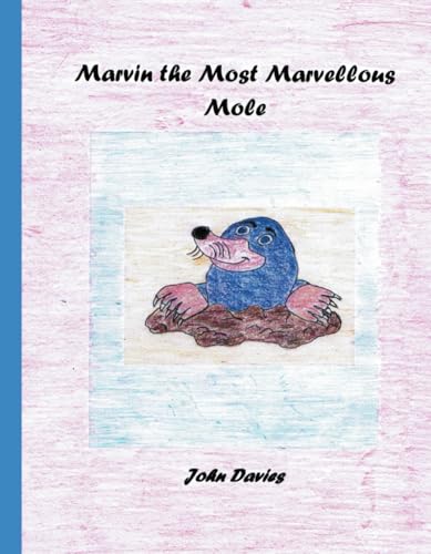 Marvin the Most Marvelous Mole von Independently published