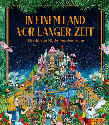 In einem Land vor langer Zeit: Die schönsten Märchen und Geschichten der Weltliteratur nacherzählt: Hänsel u. Gretel, Nussknacker, Schneewittchen, ... kleine Meerjungfrau, Zauberer von Oz von Prestel