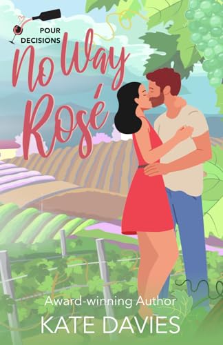 No Way, Rosé: A Pour Decisions Romance von Kate Davies Romance