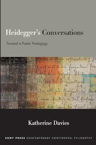 Heidegger's Conversations: Toward a Poetic Pedagogy (Suny Contemporary Continental Philosophy) von SUNY Press