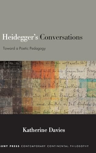 Heidegger's Conversations: Toward a Poetic Pedagogy (Suny Series in Contemporary Continental Philosophy) von SUNY PRESS