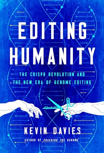 Editing Humanity: The CRISPR Revolution and the New Era of Genome Editing von Pegasus Books