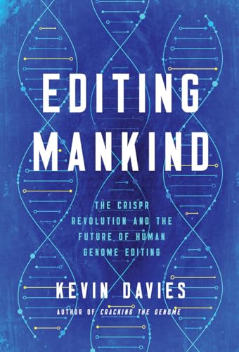 Editing Humanity: The CRISPR Revolution and the New Era of Genome Editing