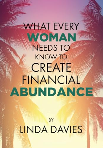 What Every Woman Needs to Know to Create Financial Abundance