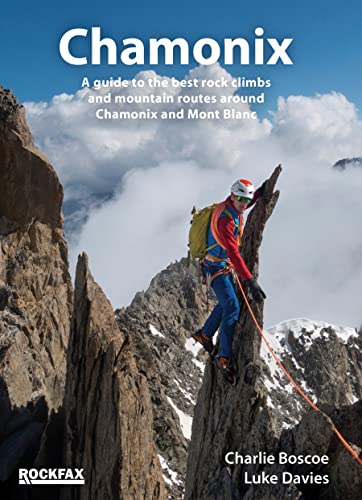 Chamonix: A Guide to the Best Climbs and Mountain Routes (Rock Climbing Guide) von Rockfax