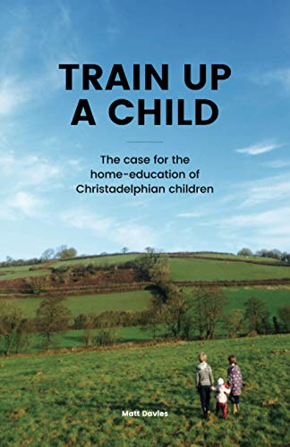 Train up a child: The case for the home-education of Christadelphian children