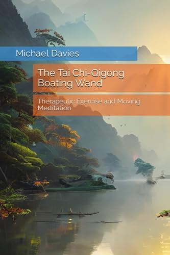 The Tai Chi-Qigong Boating Wand: Therapeutic Exercise and Moving Meditation
