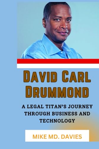 David Carl Drummond: A Legal Titan's Journey Through Business And Technology von Independently published