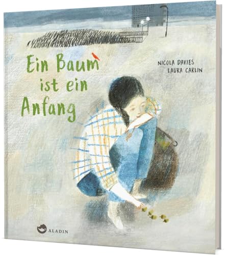 Ein Baum ist ein Anfang: Bilderbuch über unser Zusammenleben mit der Natur von Aladin in der Thienemann-Esslinger Verlag GmbH