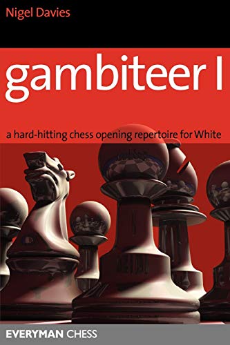 Gambiteer 1: A Hard-hitting Chess Opening Repertoire for White (Everyman Chess)