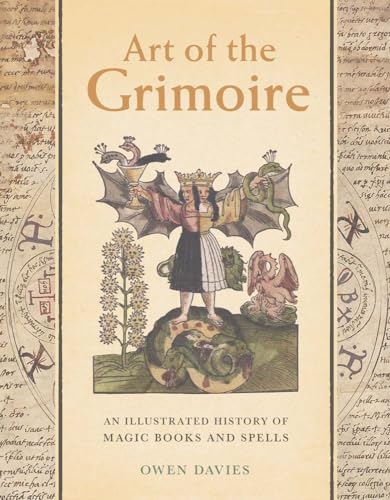 Art of the Grimoire: An Illustrated History of Magic Books and Spells von Yale University Press