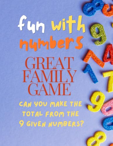 Fun With Numbers. For Smart Kids. Make The Total From The 9 Given Numbers. Great Fun For All The Family: Easy To Hard Levels! Challenge your math ... selection from the popular Quiz Books Series) von Independently published