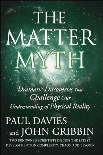 The Matter Myth: Dramatic Discoveries that Challenge Our Understanding of Physical Reality The Matter Myth: Dramatic Discoveries that Challenge Our Understanding of Physical Reality von Simon & Schuster