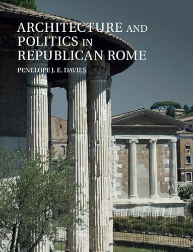 Architecture and Politics in Republican Rome