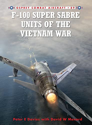 F-100 Super Sabre Units of the Vietnam War (Combat Aircraft, Band 89)