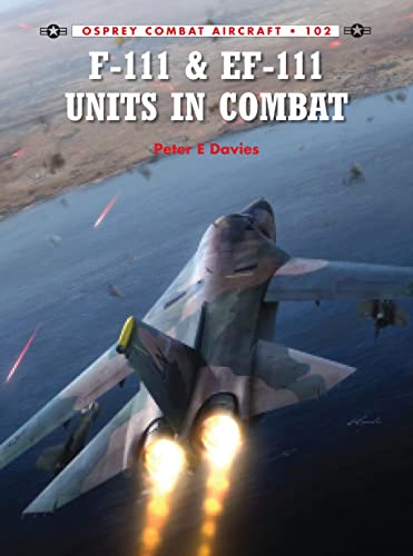 F-111 & EF-111 Units in Combat (Combat Aircraft, Band 102) von Osprey Publishing
