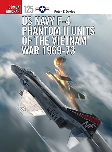 US Navy F-4 Phantom II Units of the Vietnam War 1969-73 (Combat Aircraft, Band 125)