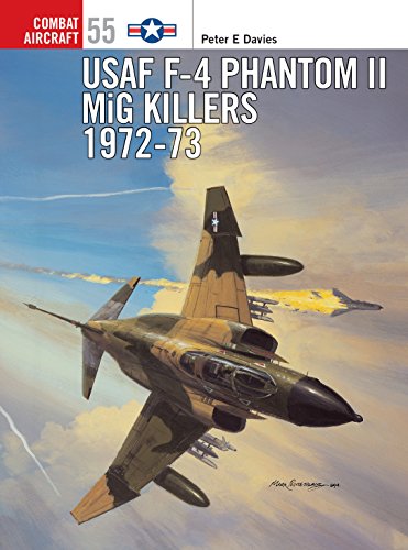 Usaf F-4 Phantom II Mig Killers 1972-73 (Osprey Combat Aircraft, 55, Band 55)