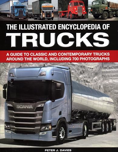 The Illustrated Encyclopedia of Trucks: A Guide to Classic and Contemporary Trucks Around the World, Including 700 Photographs von Lorenz Books