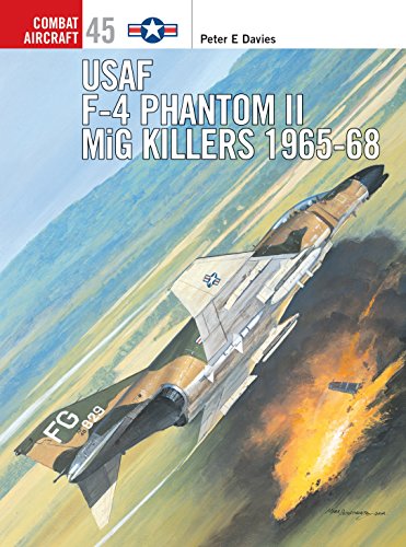 USAF F-4 Phantom II Mig Killers 1965-68 (Osprey Combat Aircraft, 45, Band 45)
