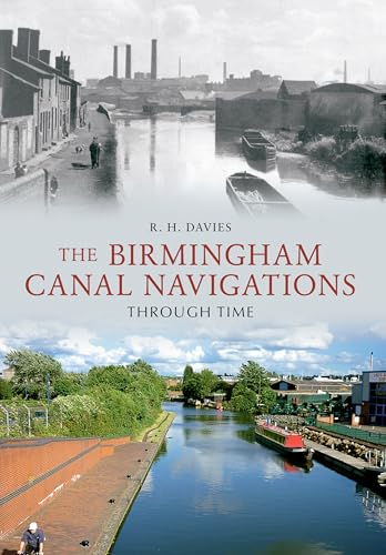 The Birmingham Canal Navigations Through Time von Amberley Publishing