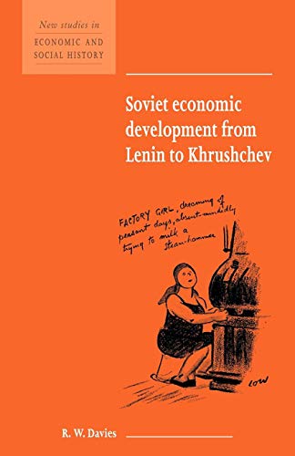 Soviet Econ Devel Lenin Khrushchev (New Studies in Economic and Social History, 34, Band 34)